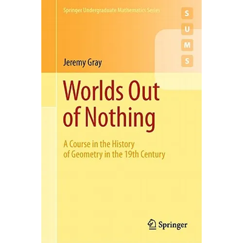Worlds Out of Nothing: A Course in the History of Geometry in the 19th Century - Paperback
