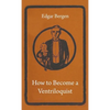 How to Become a Ventriloquist - Paperback