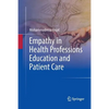 Empathy in Health Professions Education and Patient Care - Paperback