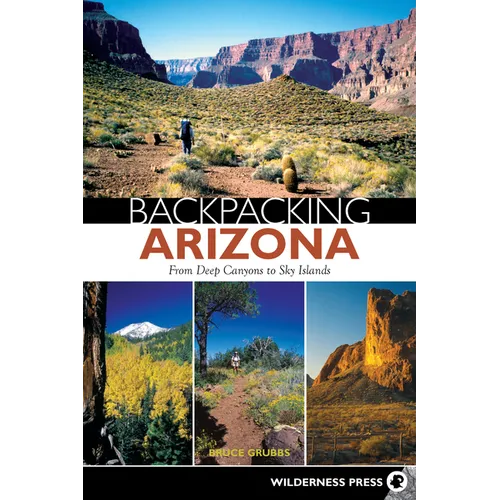 Backpacking Arizona: From Deep Canyons to Sky Islands - Hardcover
