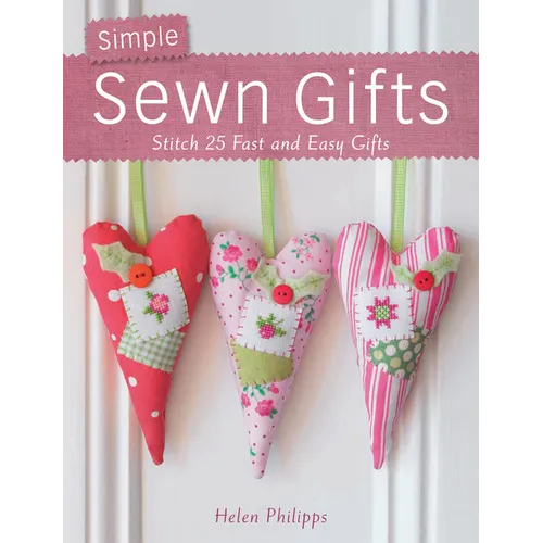Simple Sewn Gifts: Stitch 25 Fast and Easy Gifts - Paperback