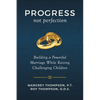 Progress not Perfection: Building a Powerful Marriage While Raising Challenging Children - Paperback