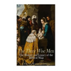 The Three Wise Men: The History and Legacy of the Biblical Magi - Paperback