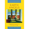 Earth Angels: Engaging the Sacred in Everyday Things - Paperback