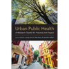 Urban Public Health: A Research Toolkit for Practice and Impact - Paperback