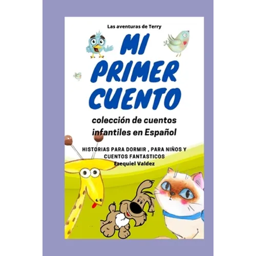 Mi primer cuento: Las aventuras de Terry / Coleccion de cuentos infantiles en Español / Historias para dormir, para niños y cuentos fantásticos. - Paperback