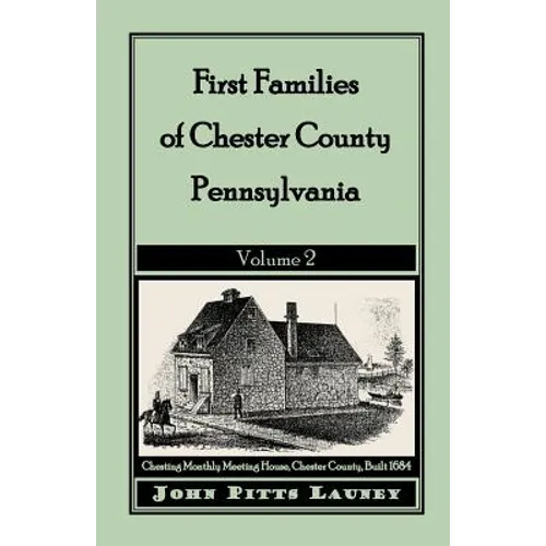 First Families of Chester County, Pennsylvania: Volume 2 - Paperback