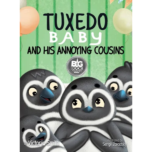 Tuxedo Baby and His Annoying Cousins: A Young Penguin Learns Family is Everything - Hardcover