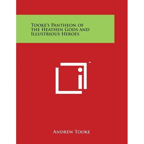 Tooke's Pantheon of the Heathen Gods and Illustrious Heroes - Paperback