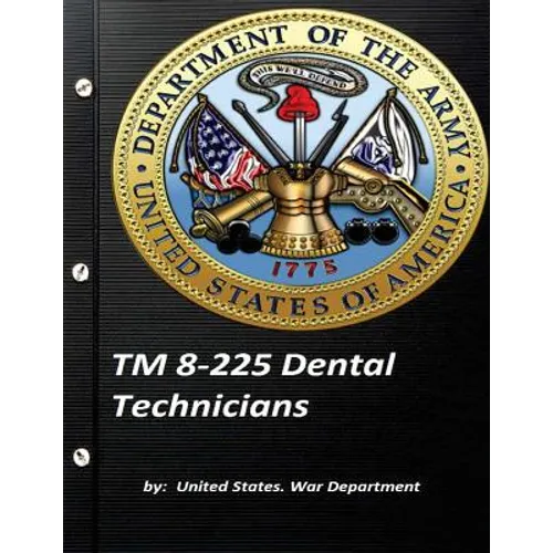 TM 8-225 Dental Technicians by United States. War Department - Paperback