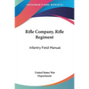 Rifle Company, Rifle Regiment: Infantry Field Manual - Paperback