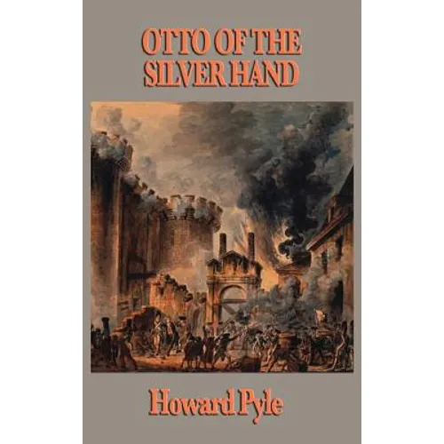 Otto of the Silver Hand: A Medieval Tale of Chivalry and Courage - Hardcover