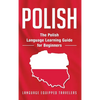Polish: The Polish Language Learning Guide for Beginners - Hardcover