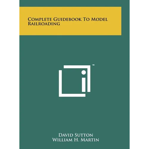 Complete Guidebook To Model Railroading - Hardcover