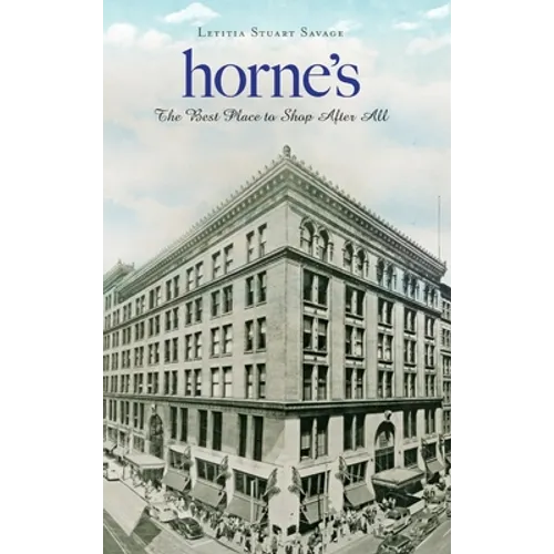 Horne's: The Best Place to Shop After All - Hardcover