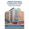 Additive Schooling in Subtractive Times: Bilingual Education and Dominican Immigrant Youth in the Heights - Paperback