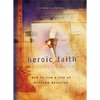 Heroic Faith: How to Live a Life of Extreme Devotion - Paperback