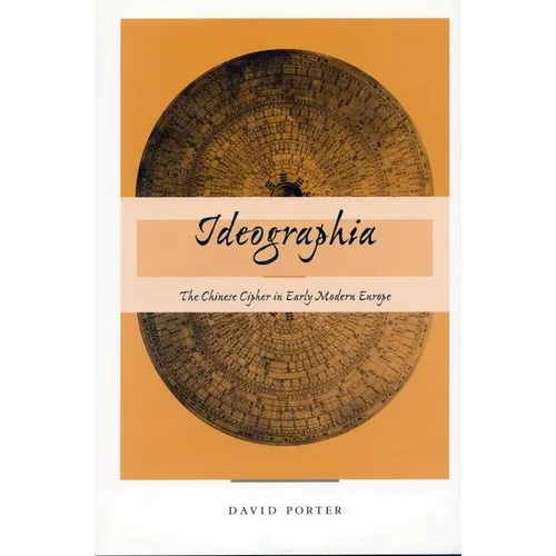 Ideographia: The Chinese Cipher in Early Modern Europe - Hardcover