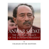 Anwar Sadat: The Life and Legacy of the Egyptian President - Paperback