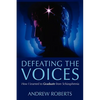 Defeating the Voices: How I Learned to Graduate from Schizophrenia - Paperback