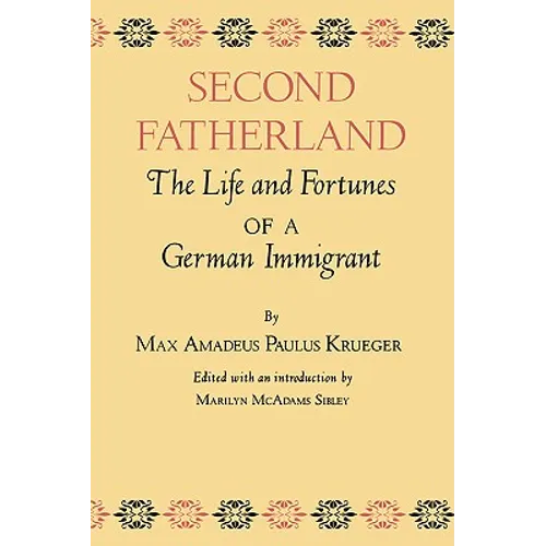 Second Fatherland: The Life and Fortunes of a German Immigrant - Paperback