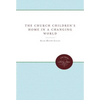 The Church Children's Home in a Changing World - Paperback
