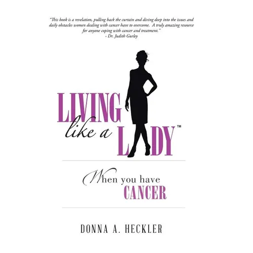 Living Like a Lady When You Have Cancer - Hardcover