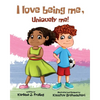 I Love Being Me, Uniquely Me! - Paperback