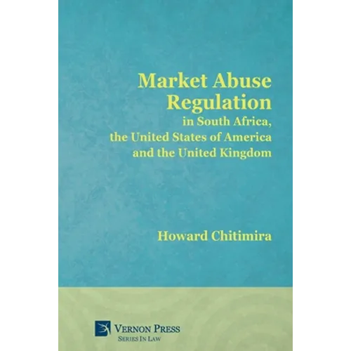 Market Abuse Regulation in South Africa, the United States of America and the United Kingdom - Paperback