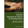 Lifetime Exposure to Arsenic in Drinking Water- Application to a Bladder Cancer Case-Control Study - Paperback