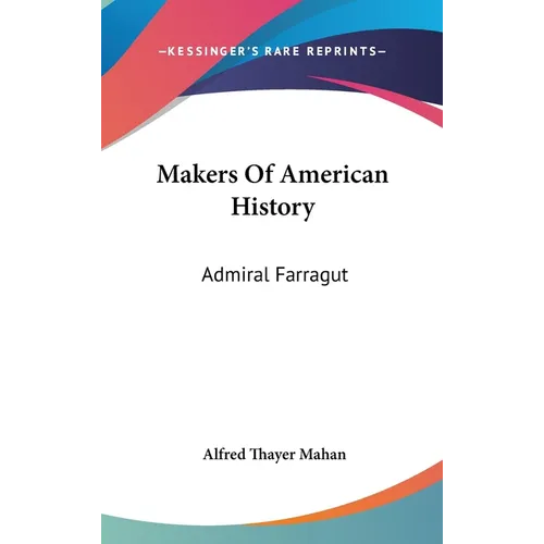 Makers Of American History: Admiral Farragut - Hardcover