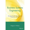 Business Systems Engineering: Managing Breakthrough Changes for Productivity and Profit - Hardcover