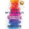 A Fire In Her Belly: Transforming The World One Woman At A Time - Paperback