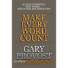 Make Every Word Count: A Guide to Writing That Works-for Fiction and Nonfiction - Paperback