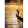 Wisdom for Parents: Key Ideas from Parent Educators - Paperback