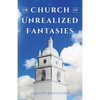 The Church of Unrealized Fantasies - Paperback