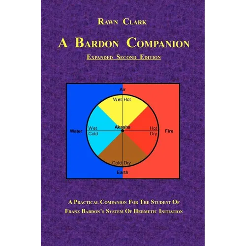 A Bardon Companion: A practical companion for the student of Franz Bardon's system of Hermetic initiation - Paperback