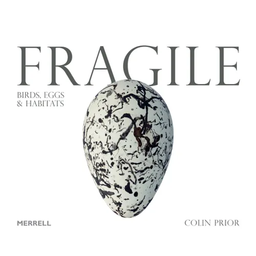 Fragile: Birds, Eggs and Habitats - Hardcover