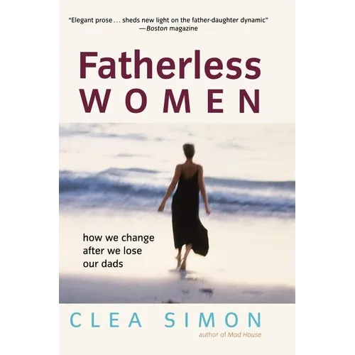 Fatherless Women: How We Change After We Lose Our Dads - Paperback