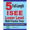 5 Full Length ISEE Lower Level Math Practice Tests: The Practice You Need to Ace the ISEE Lower Level Math Test - Paperback