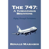 The 747: A Tumultuous Beginning: Flying Through Turbulence - Paperback