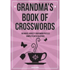 Grandma's Book Of Crosswords: 100 novelty crossword puzzles - Paperback