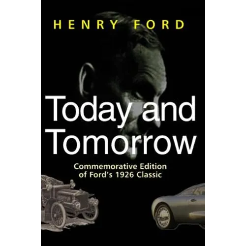 Today and Tomorrow: Commemorative Edition of Ford's 1926 Classic - Hardcover