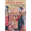 Lifting the Burden: Reading Matthew's Gospel in the Church Today - Paperback