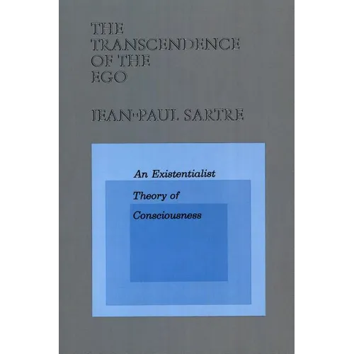 The Transcendence of the Ego: An Existentialist Theory of Consciousness - Paperback