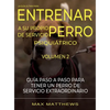 La Guia Ultima Para Entrenar A Su Propio Perro De Servicio Psiquiatrico: Volumen 2 Guia Paso A Paso Para Tener Un Perro De Servicio Extraordinario - Hardcover