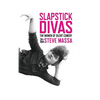 Slapstick Divas: The Women of Silent Comedy (hardback) - Hardcover