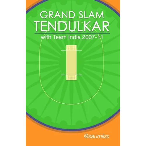 Grand Slam Tendulkar: with Team India 2007-11 - Paperback