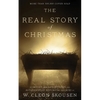 The Real Story of Christmas: Compiled from the Scriptures and Authoritative Historical Sources - Paperback