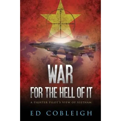 War for the Hell of It: A Fighter Pilot's View of Vietnam - Paperback